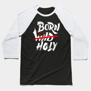 Born To Be Holy Baseball T-Shirt